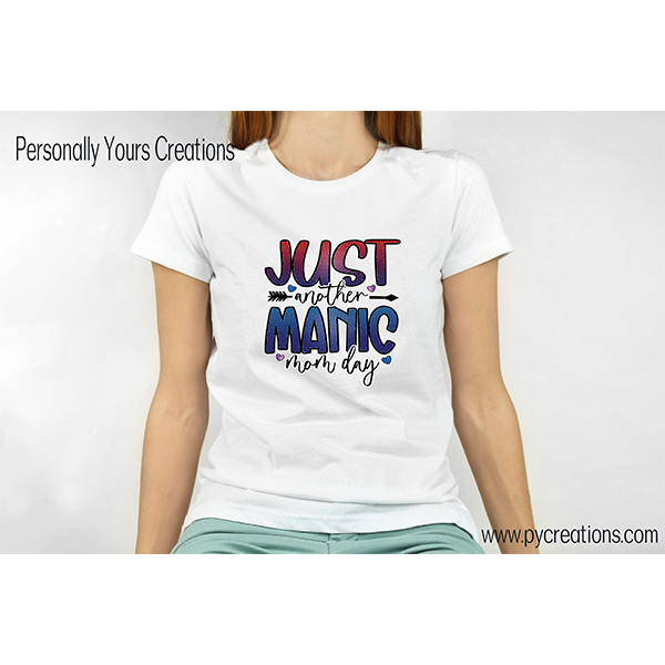 just another manic mom day shirt